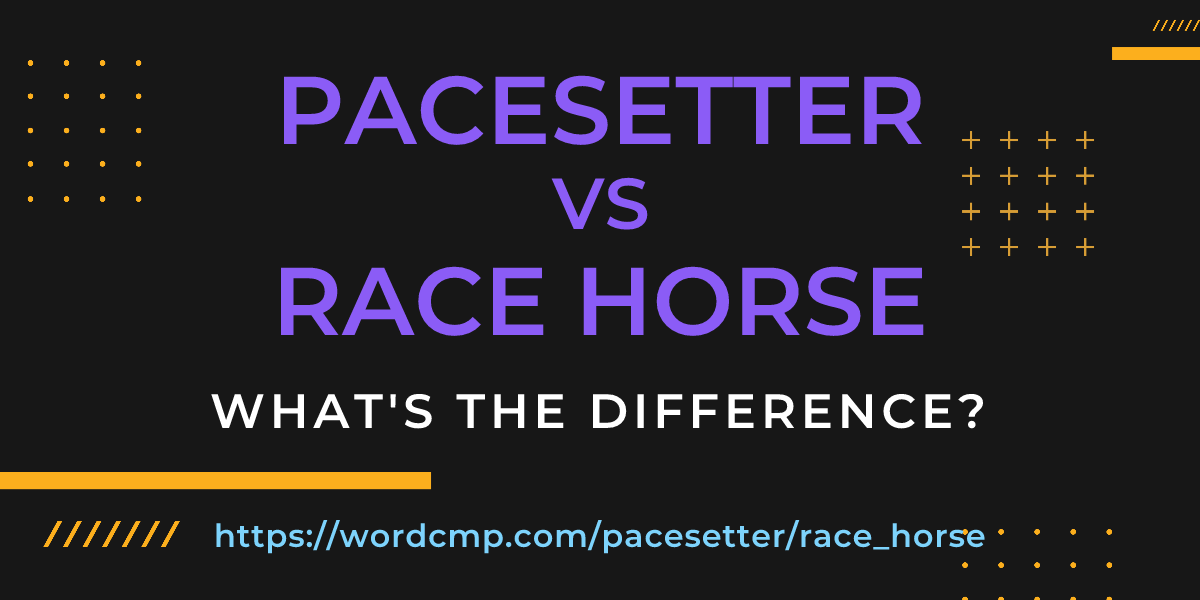 Difference between pacesetter and race horse