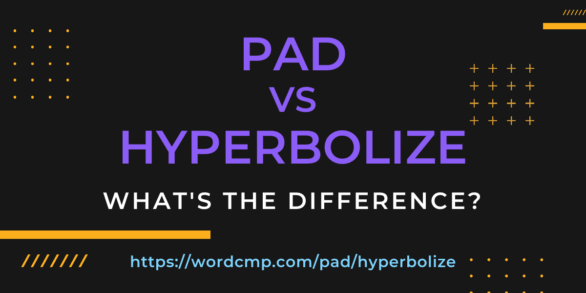 Difference between pad and hyperbolize