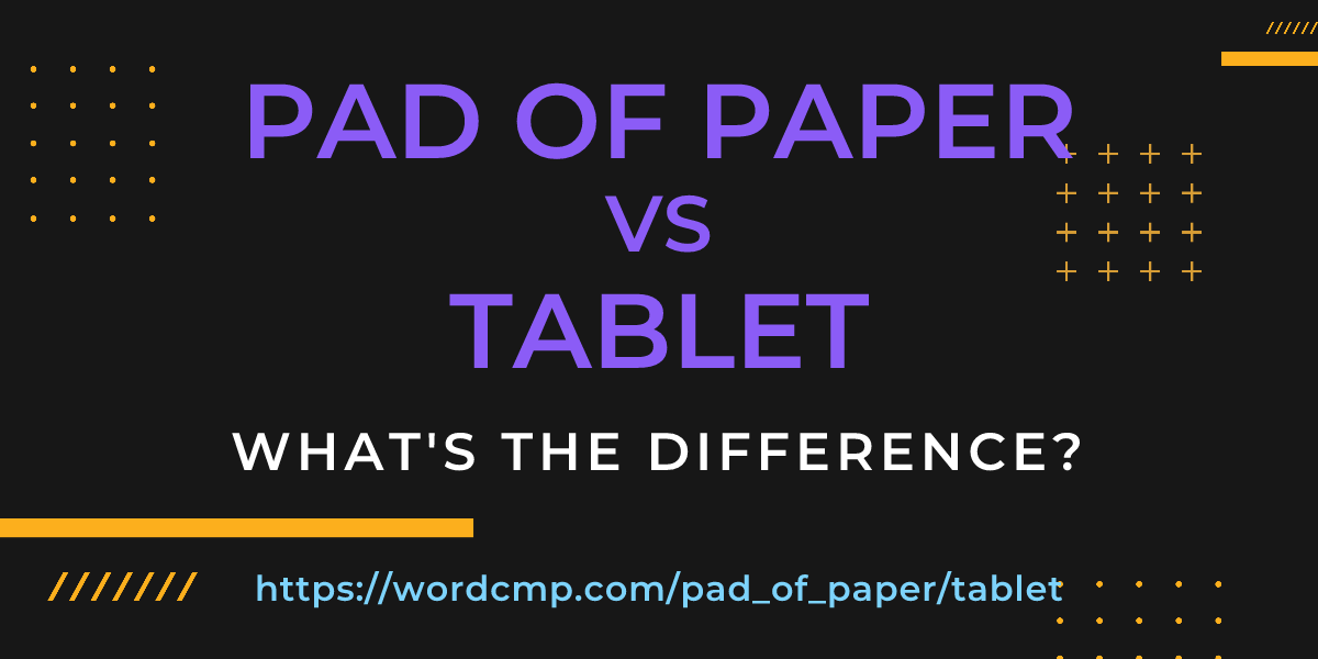 Difference between pad of paper and tablet