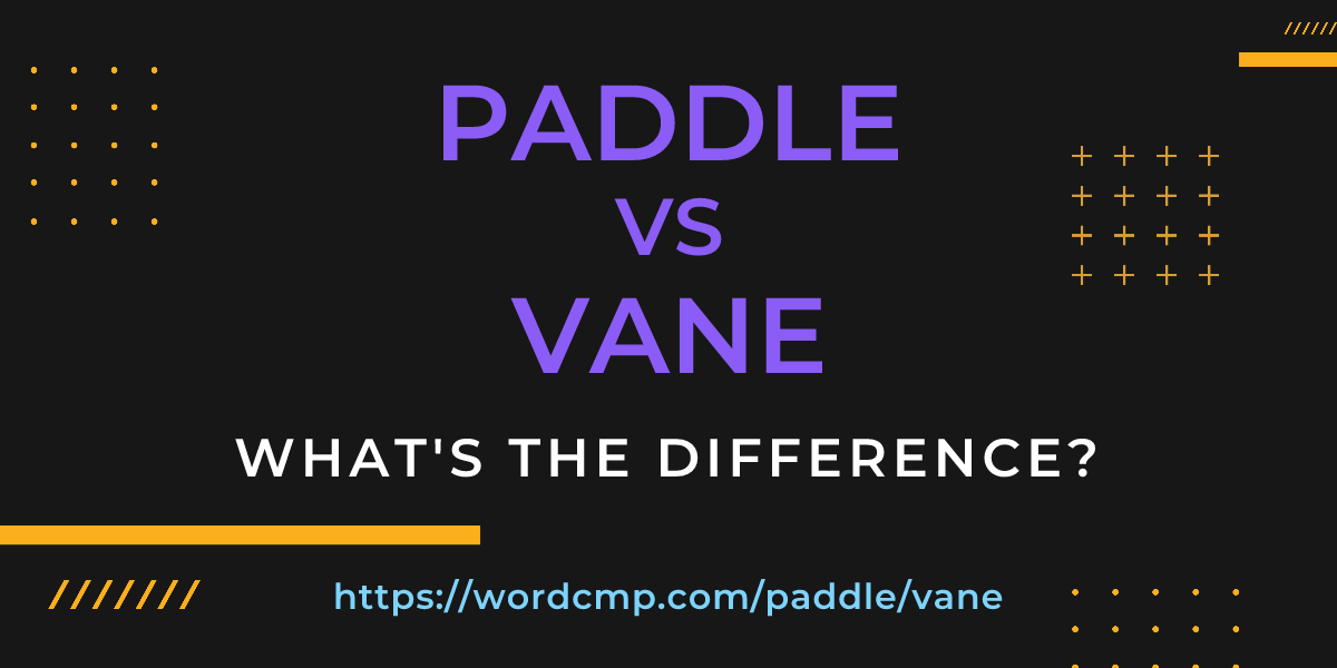 Difference between paddle and vane