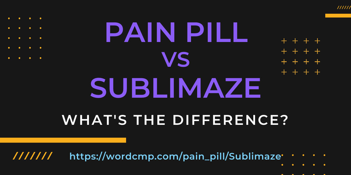 Difference between pain pill and Sublimaze