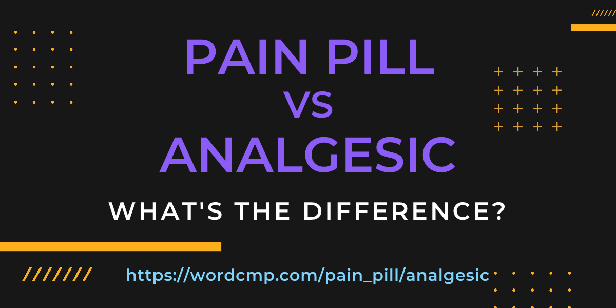 Difference between pain pill and analgesic