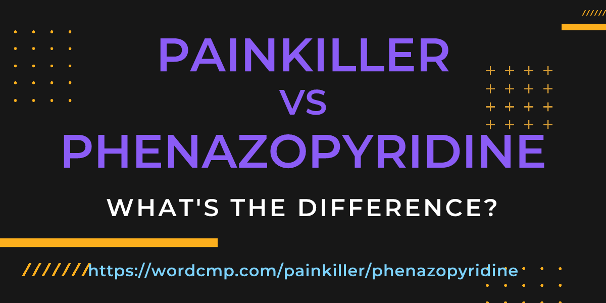 Difference between painkiller and phenazopyridine