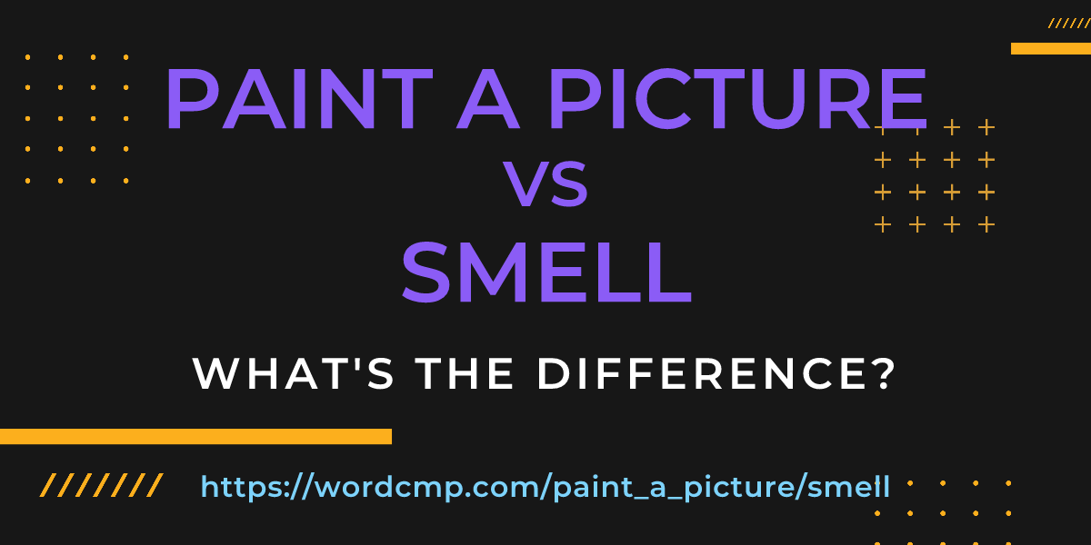 Difference between paint a picture and smell