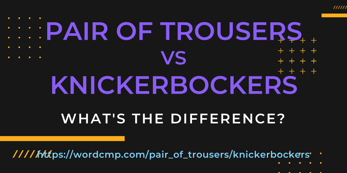 Difference between pair of trousers and knickerbockers