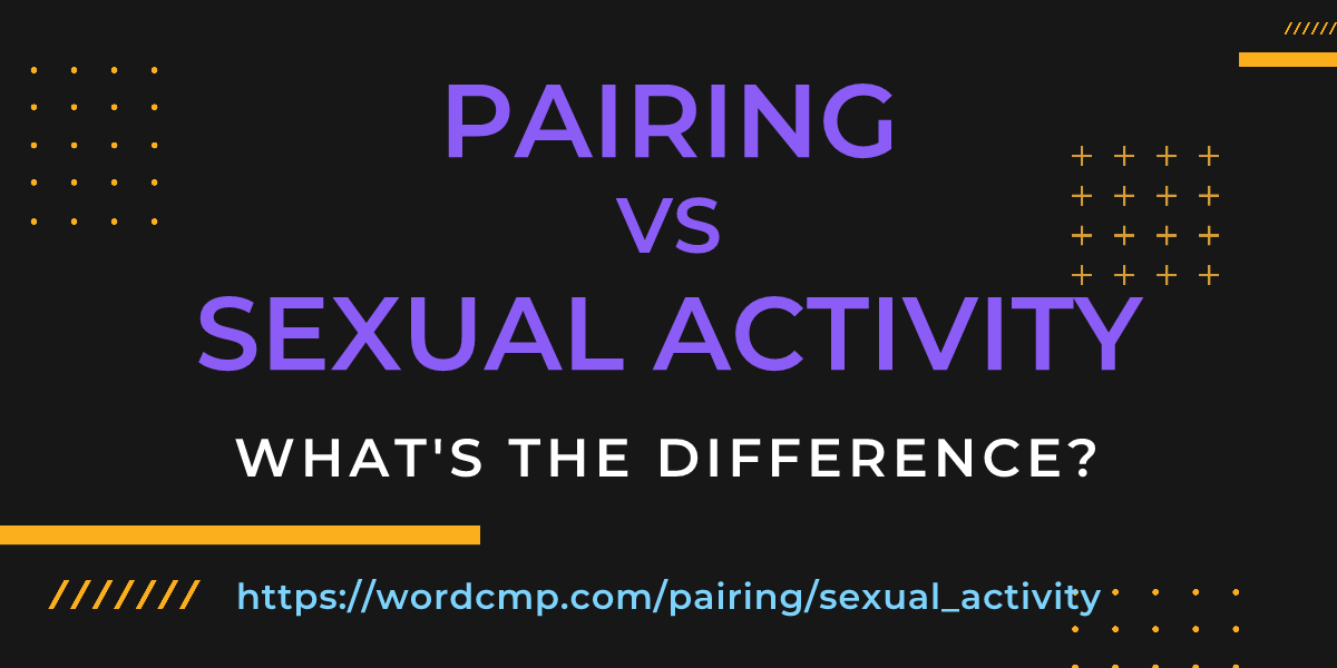 Difference between pairing and sexual activity
