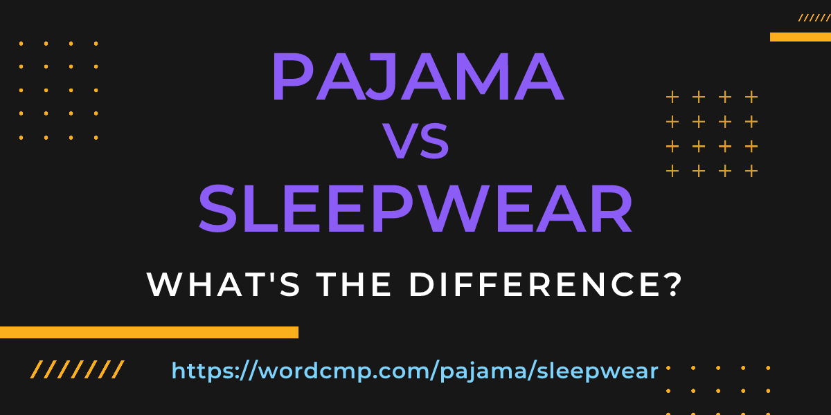 Difference between pajama and sleepwear