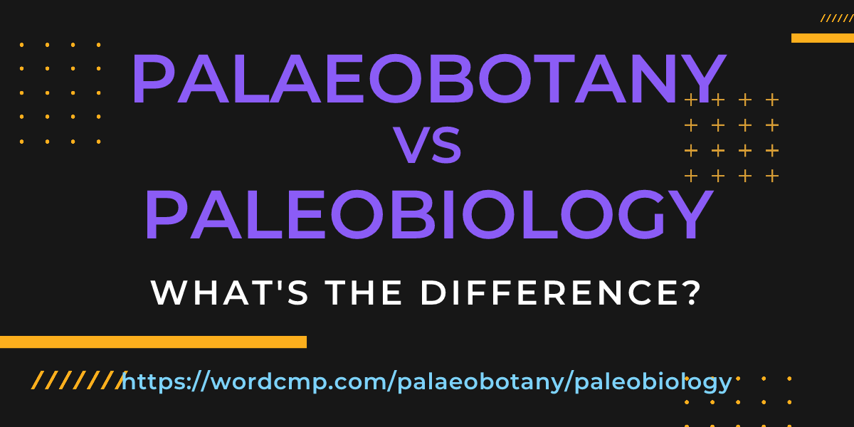 Difference between palaeobotany and paleobiology