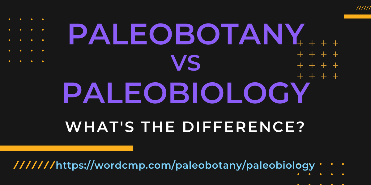 Difference between paleobotany and paleobiology