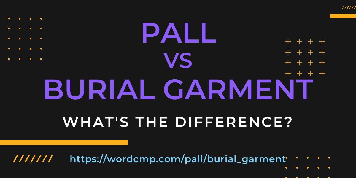 Difference between pall and burial garment