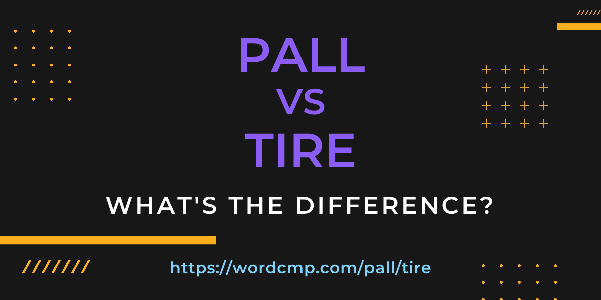 Difference between pall and tire