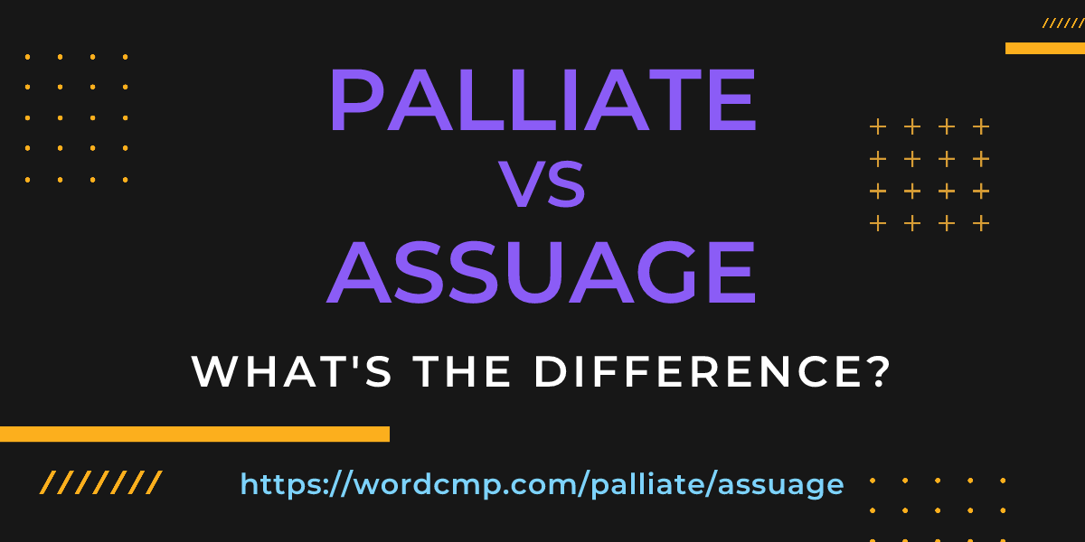 Difference between palliate and assuage