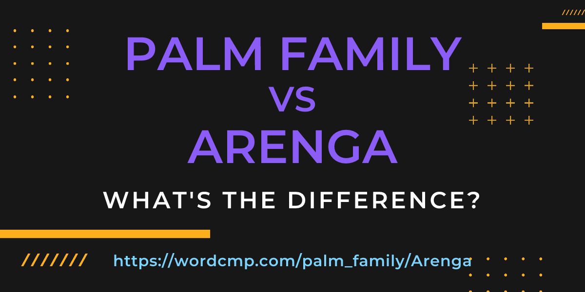 Difference between palm family and Arenga