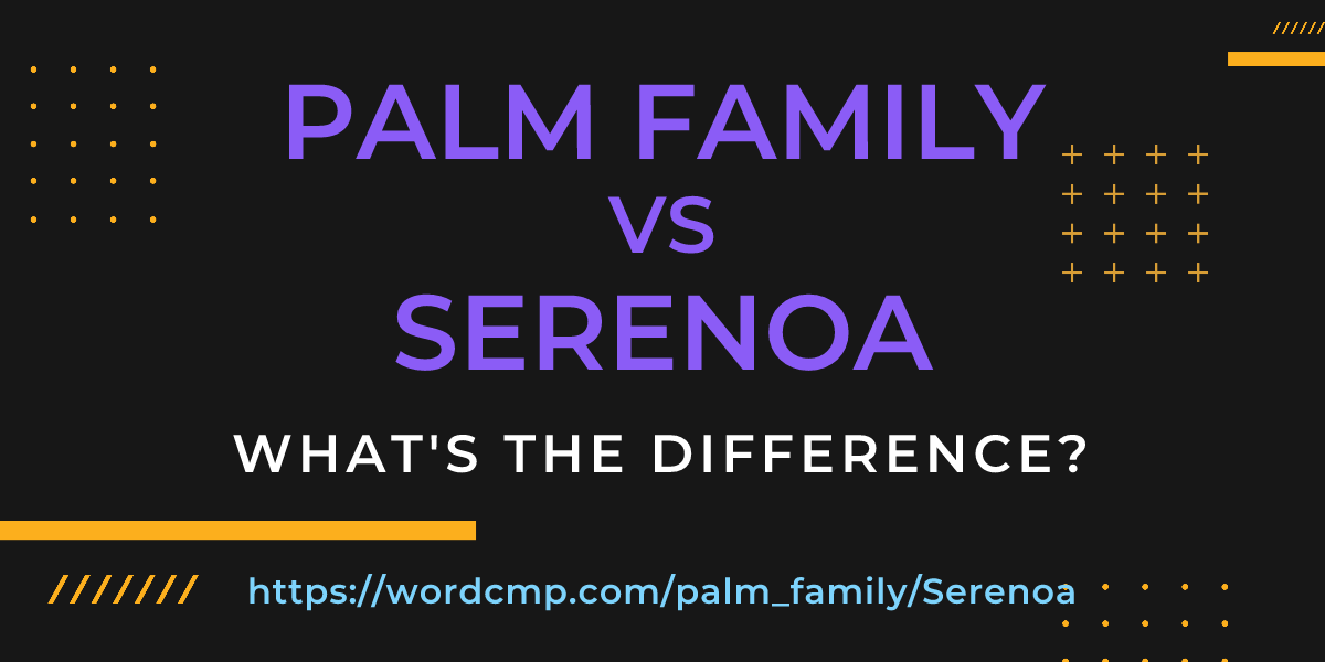Difference between palm family and Serenoa