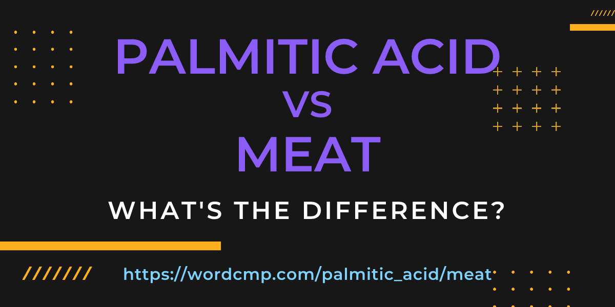 Difference between palmitic acid and meat