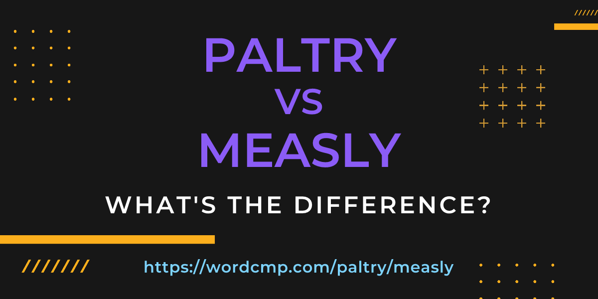 Difference between paltry and measly