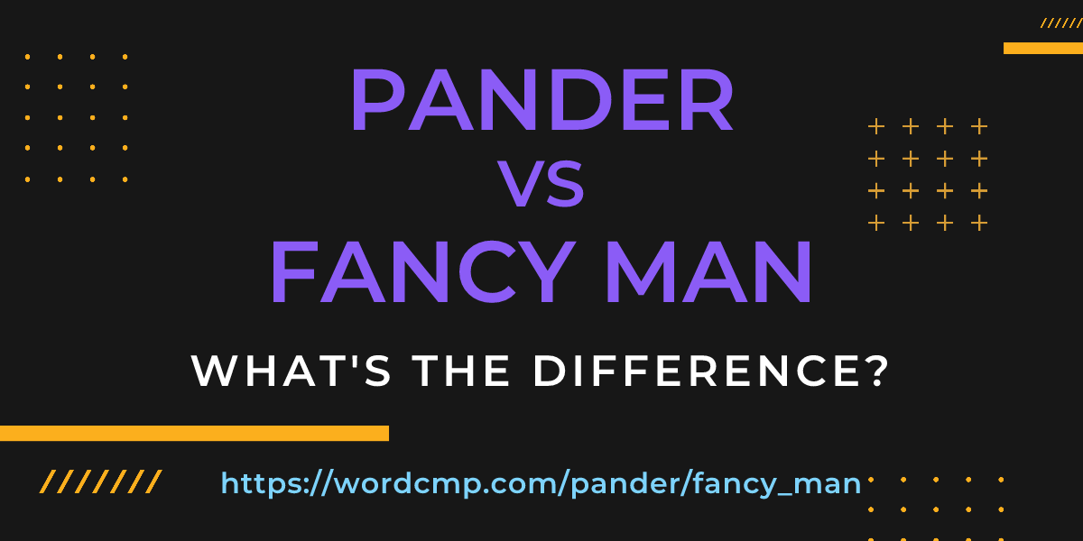 Difference between pander and fancy man