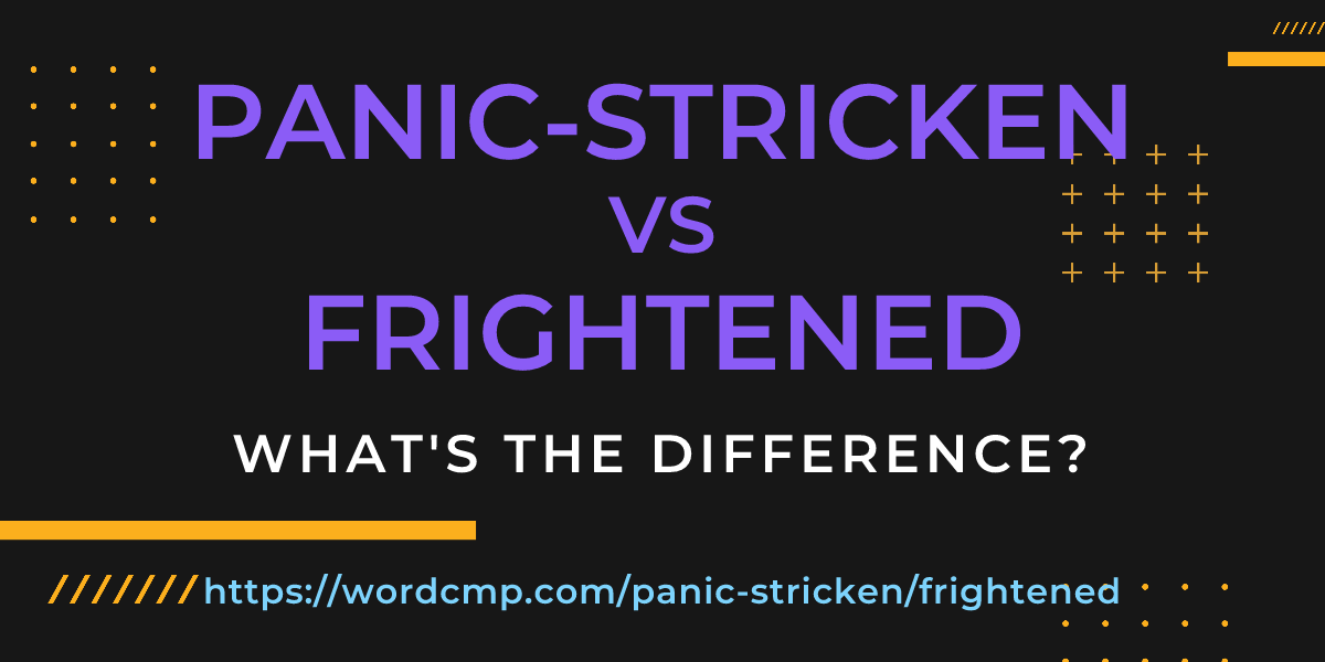 Difference between panic-stricken and frightened