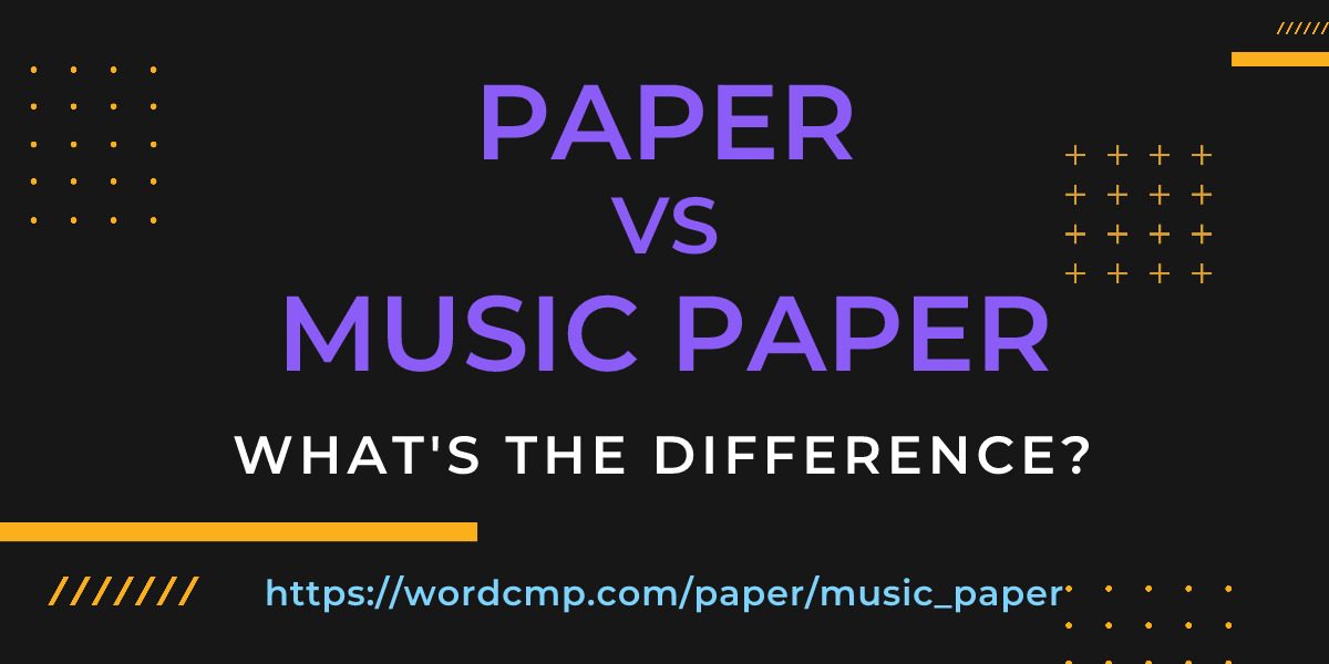 Difference between paper and music paper