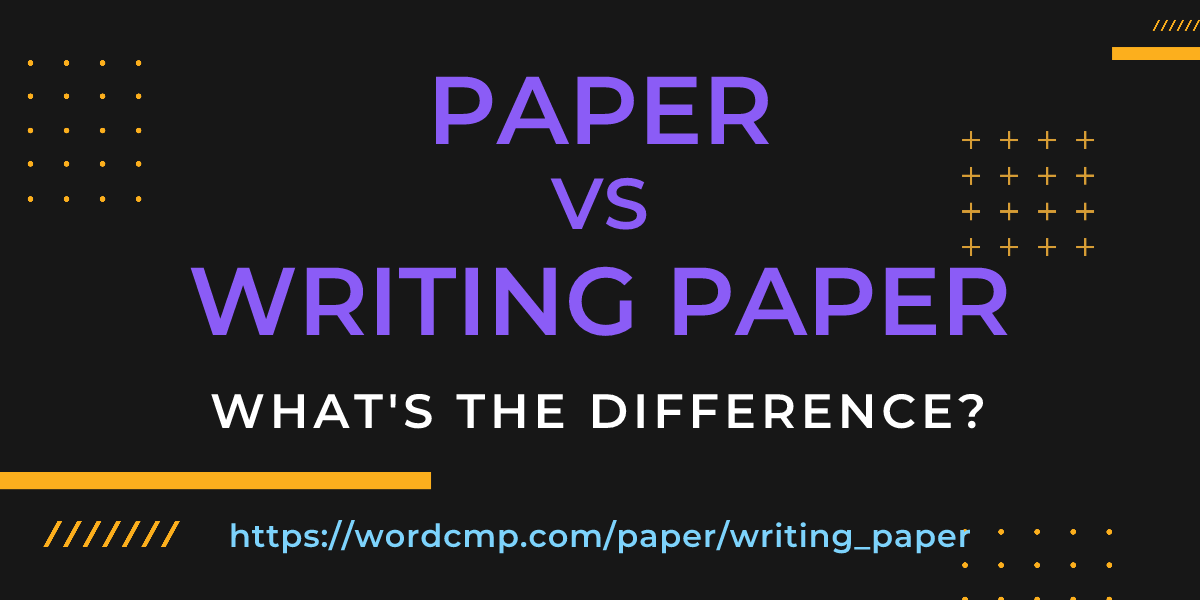 Difference between paper and writing paper