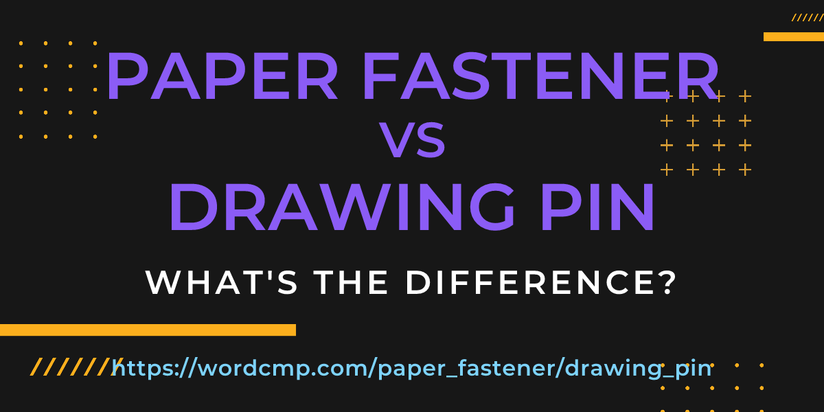 Difference between paper fastener and drawing pin
