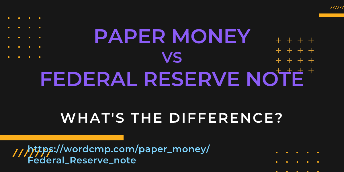 Difference between paper money and Federal Reserve note