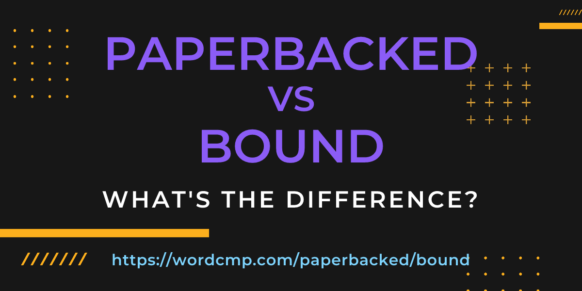 Difference between paperbacked and bound