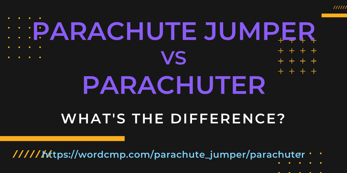 Difference between parachute jumper and parachuter
