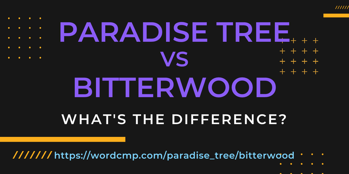 Difference between paradise tree and bitterwood