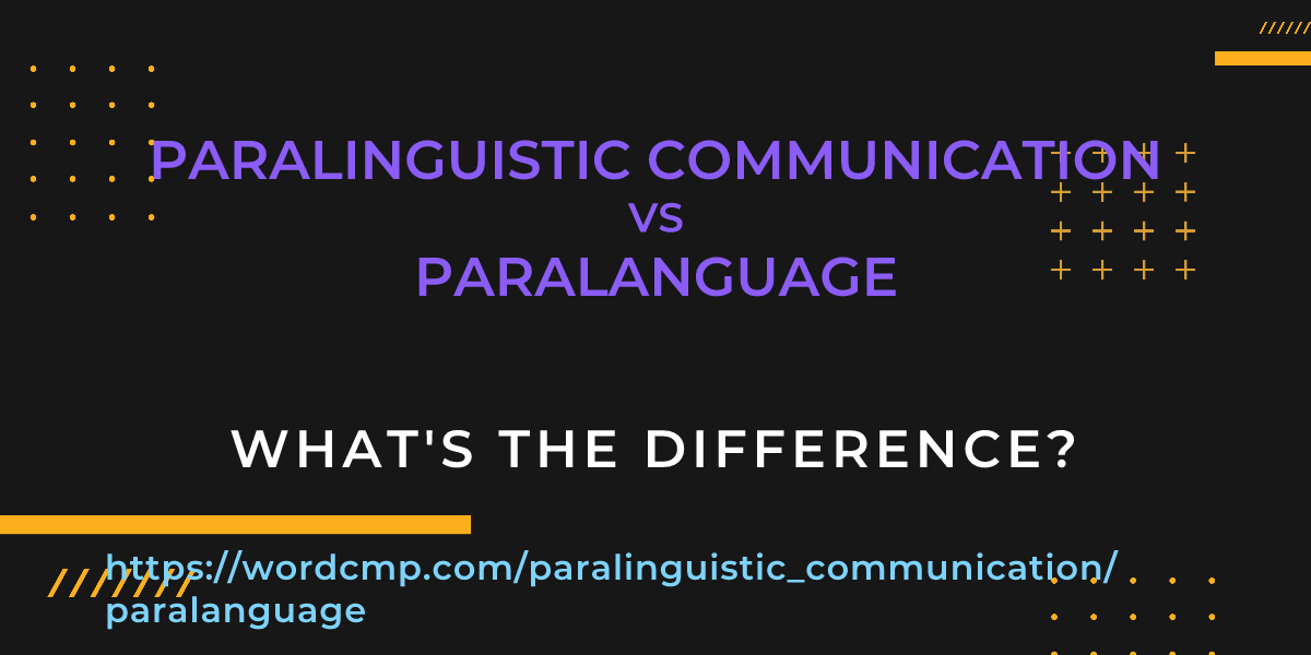 Difference between paralinguistic communication and paralanguage