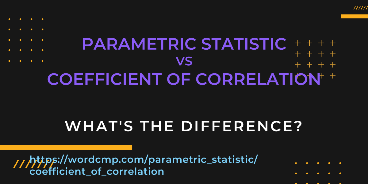 Difference between parametric statistic and coefficient of correlation