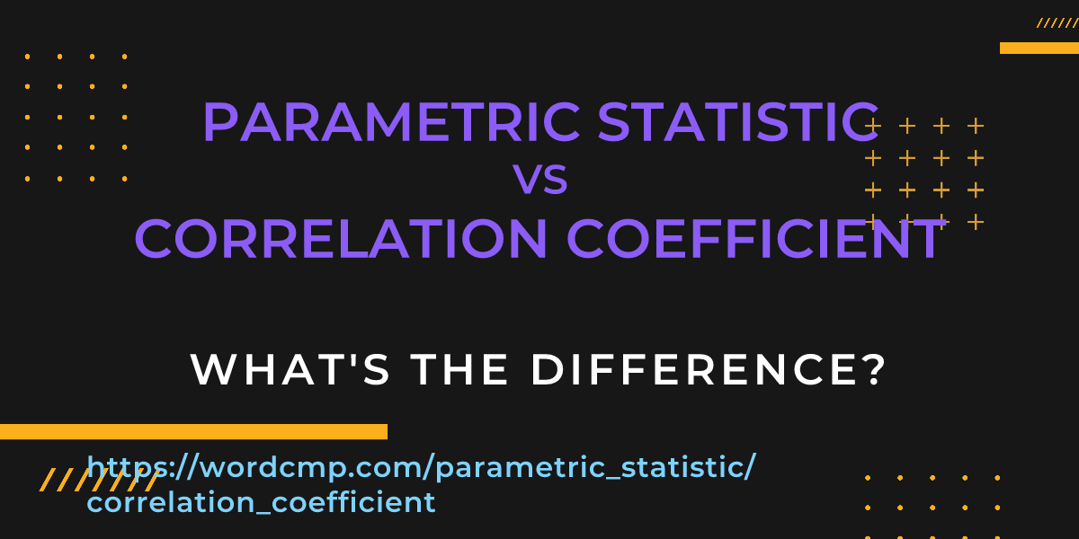 Difference between parametric statistic and correlation coefficient