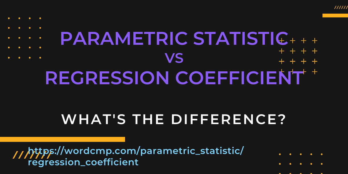 Difference between parametric statistic and regression coefficient