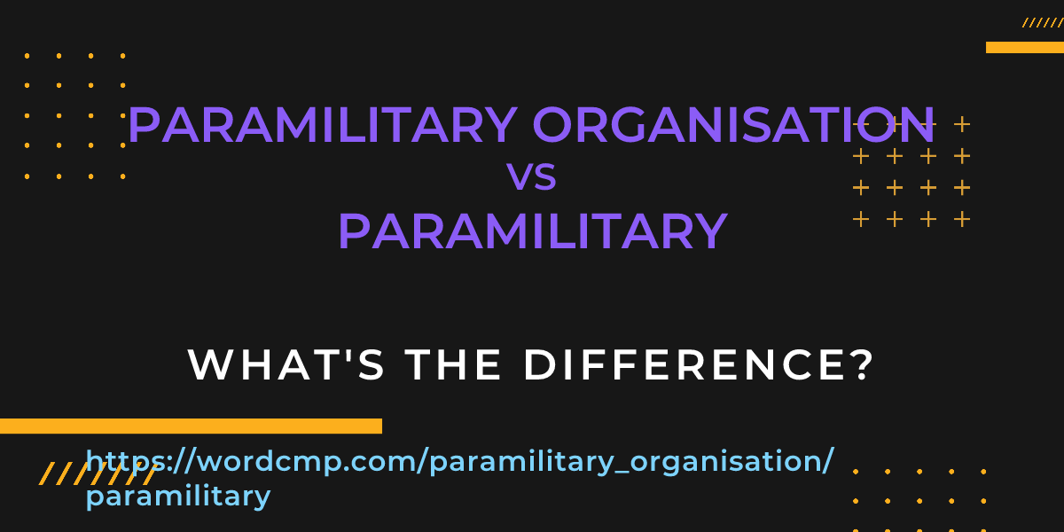 Difference between paramilitary organisation and paramilitary