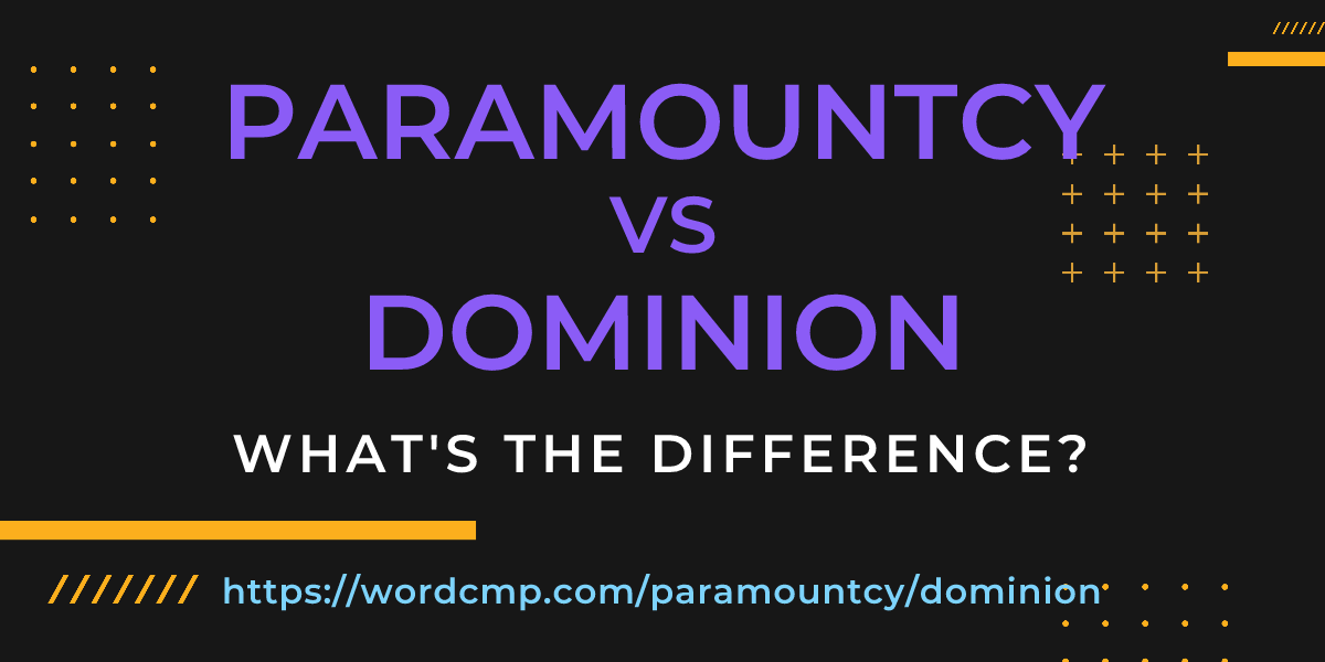 Difference between paramountcy and dominion