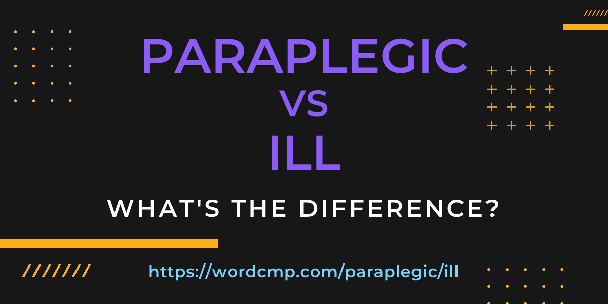 Difference between paraplegic and ill