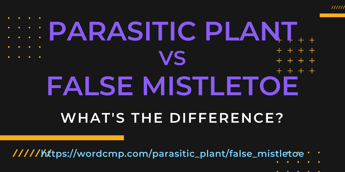 Difference between parasitic plant and false mistletoe