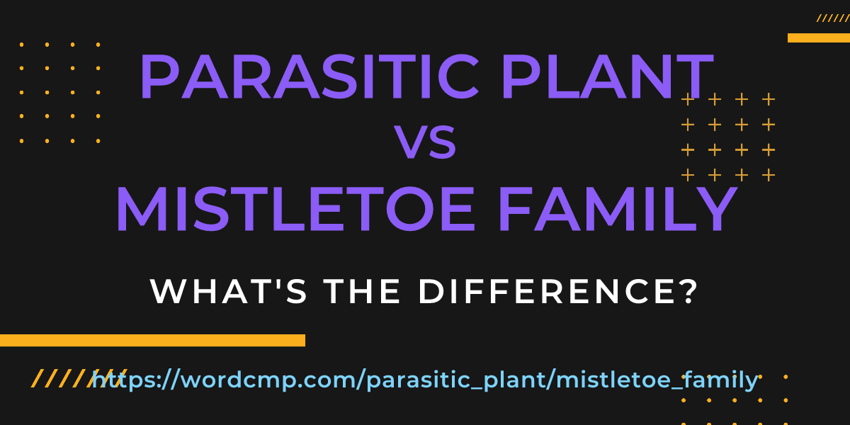 Difference between parasitic plant and mistletoe family