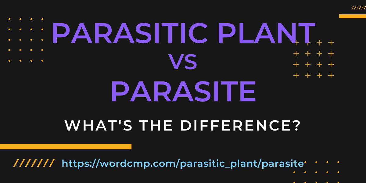 Difference between parasitic plant and parasite