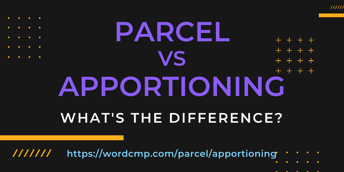 Difference between parcel and apportioning
