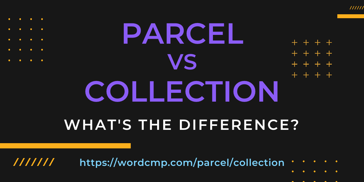 Difference between parcel and collection