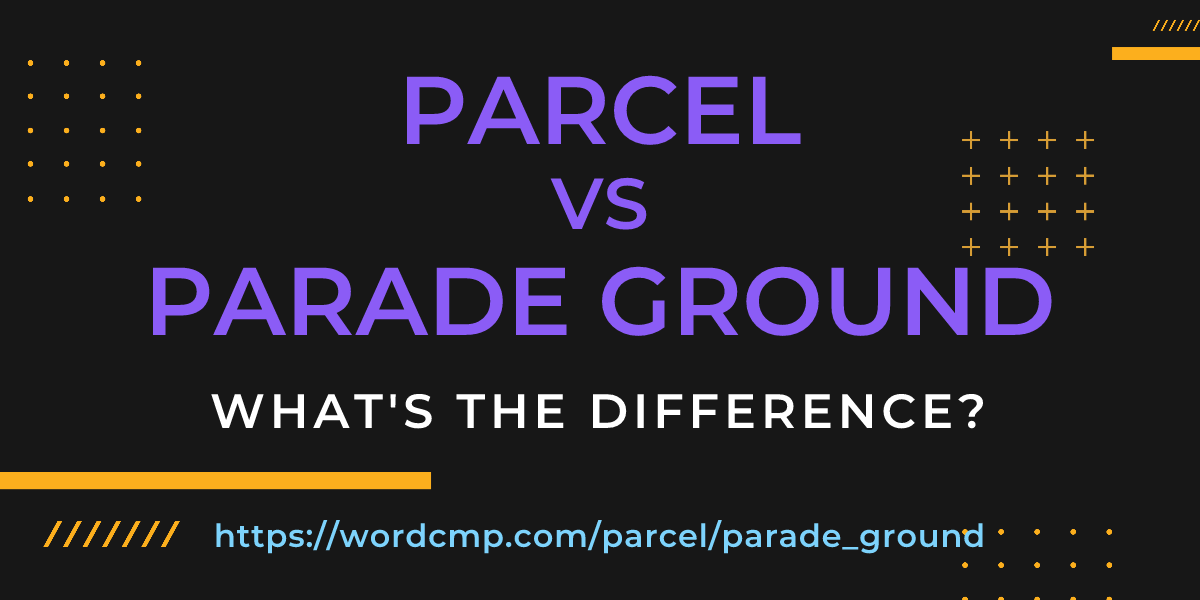 Difference between parcel and parade ground