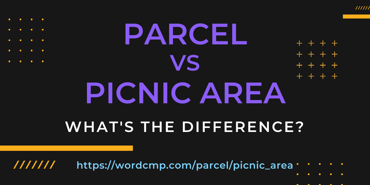 Difference between parcel and picnic area