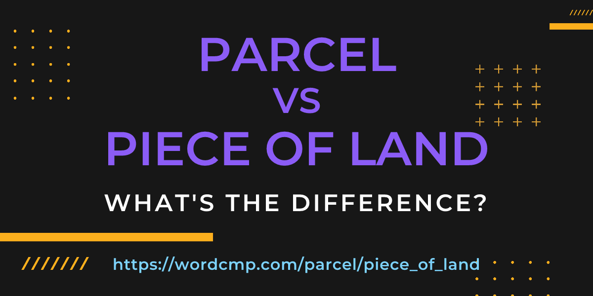 Difference between parcel and piece of land