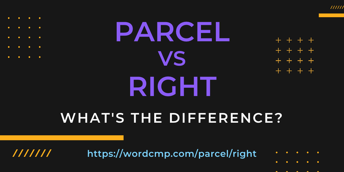 Difference between parcel and right