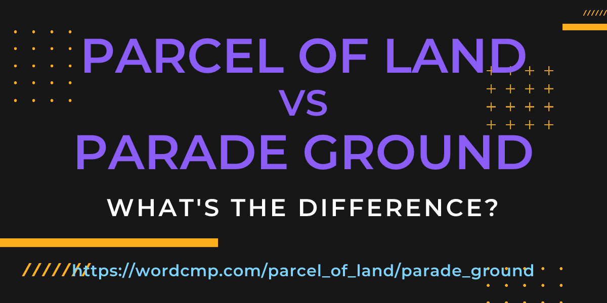 Difference between parcel of land and parade ground