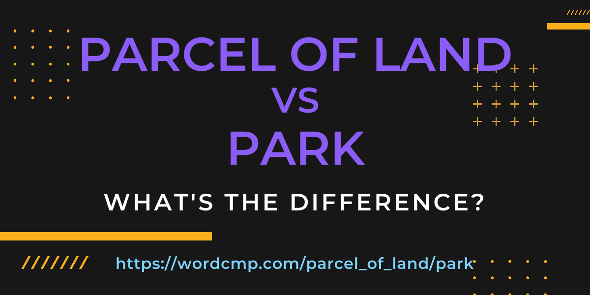 Difference between parcel of land and park