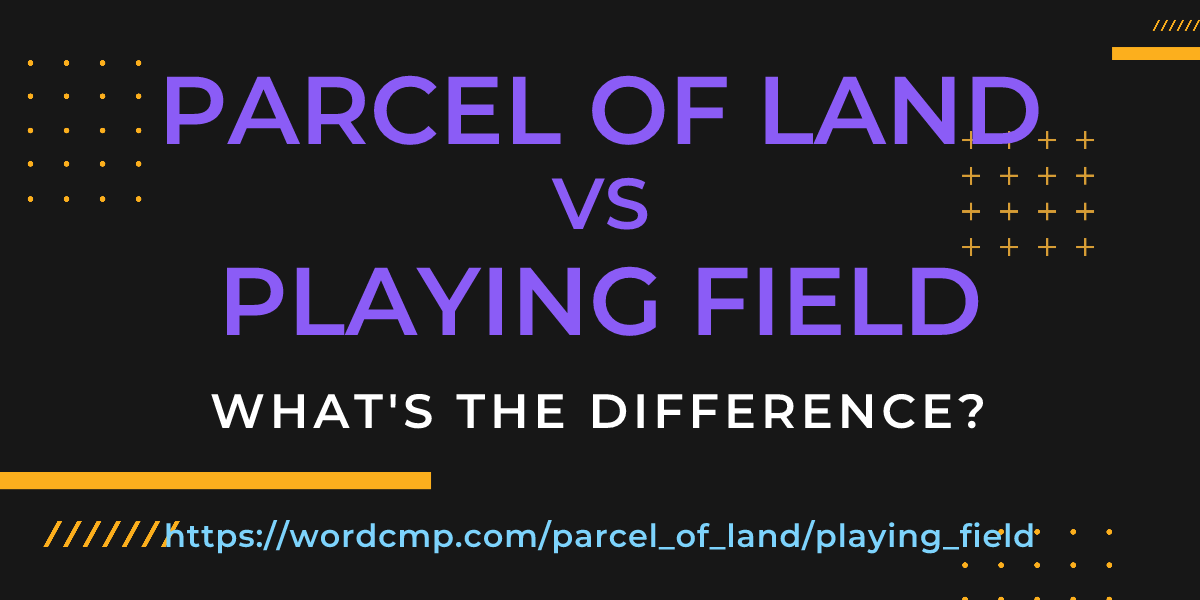 Difference between parcel of land and playing field