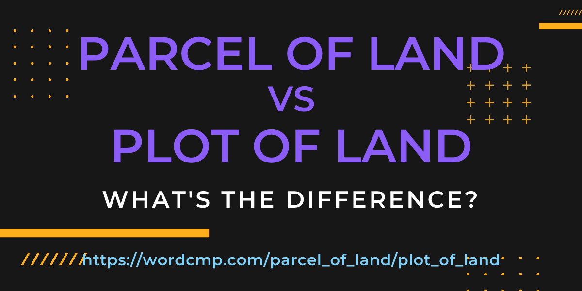 Difference between parcel of land and plot of land