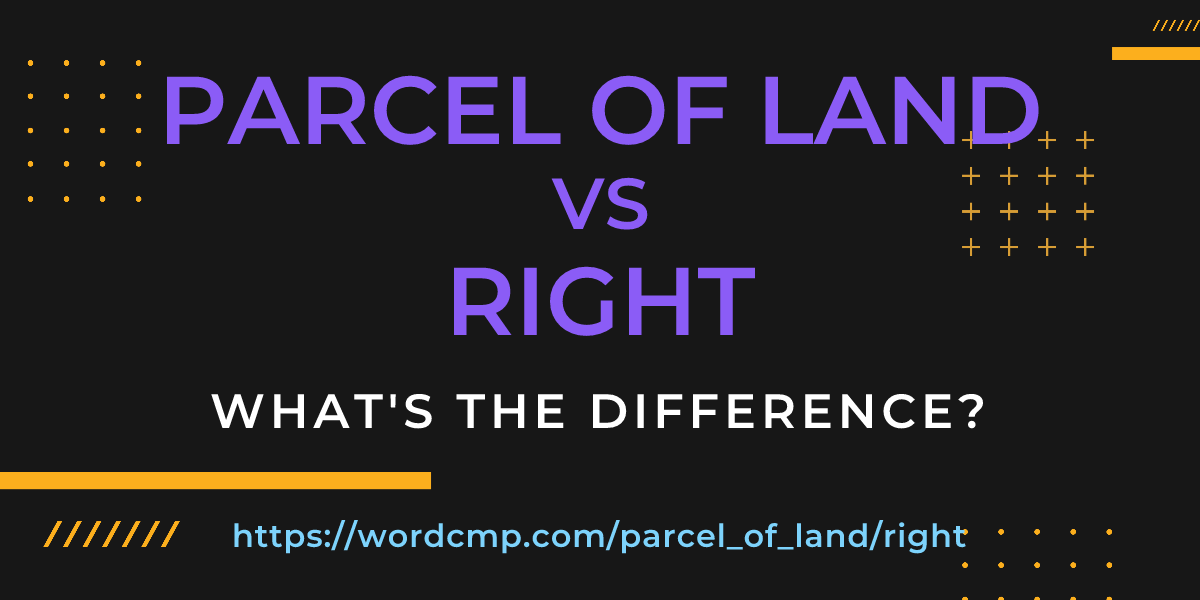 Difference between parcel of land and right